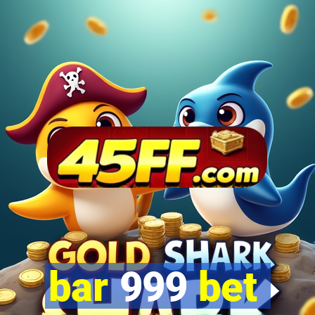 bar 999 bet